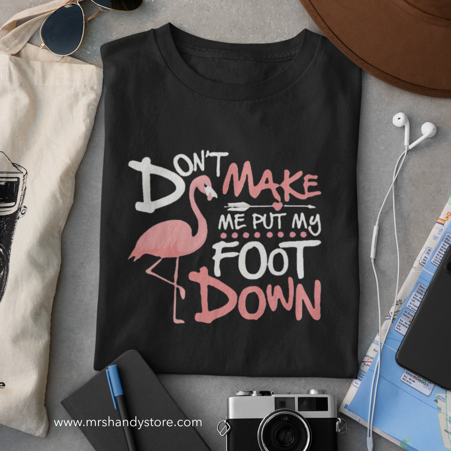 Don't Make Me Put My Foot Down T-Shirt A25